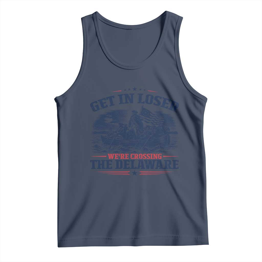 Get In Loser We're Crossing The Delaware Retro Tank Top Distressed George Washington Boat Scene Patriotic American Revolution Humor TS02 Navy Print Your Wear