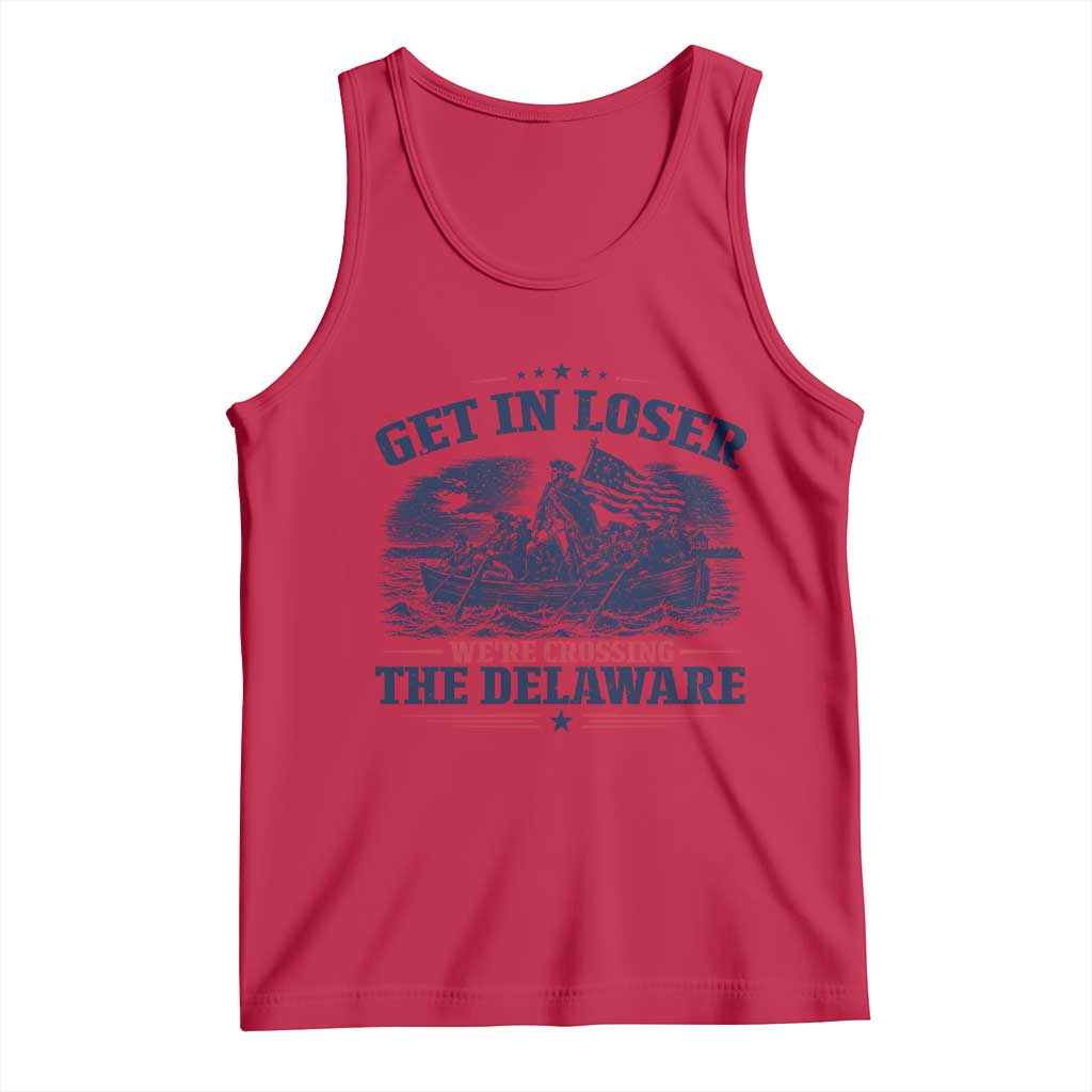 Get In Loser We're Crossing The Delaware Retro Tank Top Distressed George Washington Boat Scene Patriotic American Revolution Humor TS02 Red Print Your Wear