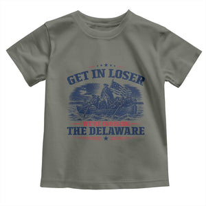 Get In Loser We're Crossing The Delaware Retro Toddler T Shirt Distressed George Washington Boat Scene Patriotic American Revolution Humor TS02 Military Green Print Your Wear