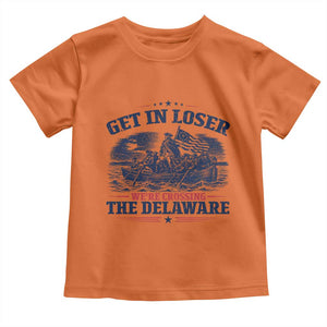 Get In Loser We're Crossing The Delaware Retro Toddler T Shirt Distressed George Washington Boat Scene Patriotic American Revolution Humor TS02 Orange Print Your Wear