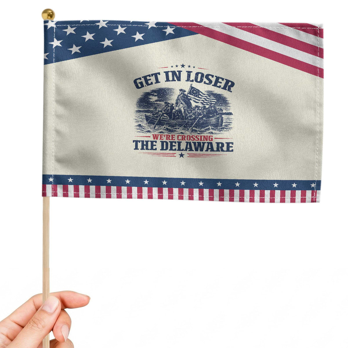 Get In Loser We're Crossing The Delaware Retro Patriotic Handheld Flag Distressed George Washington Boat Scene American Revolution Humor