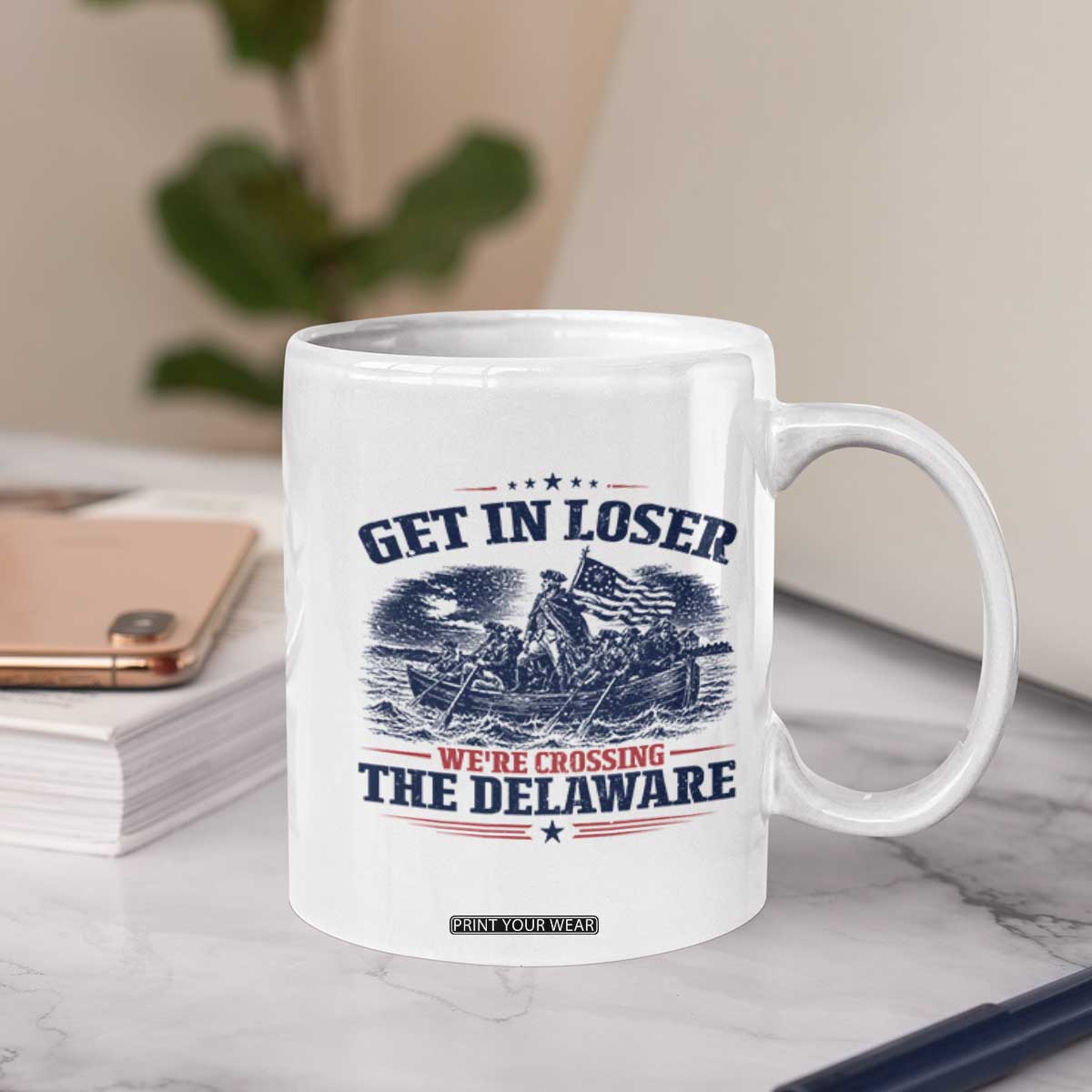 Get In Loser We're Crossing The Delaware Retro Coffee Mug Distressed George Washington Boat Scene Patriotic American Revolution Humor TS02 Print Your Wear