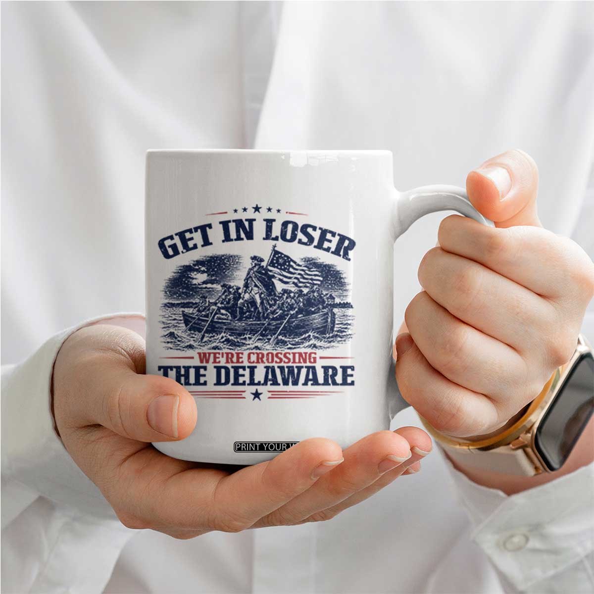 Get In Loser We're Crossing The Delaware Retro Coffee Mug Distressed George Washington Boat Scene Patriotic American Revolution Humor TS02 Print Your Wear