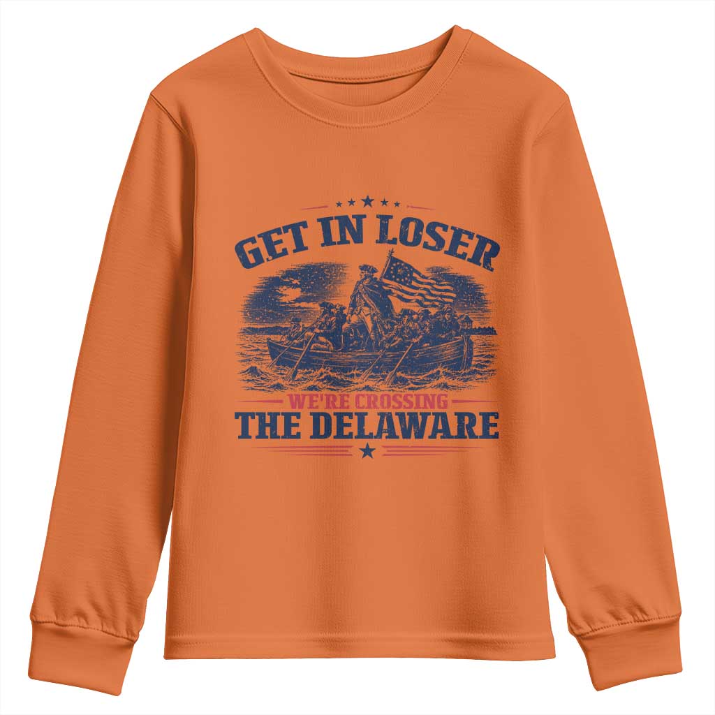 Get In Loser We're Crossing The Delaware Retro Youth Sweatshirt Distressed George Washington Boat Scene Patriotic American Revolution Humor TS02 Orange Print Your Wear