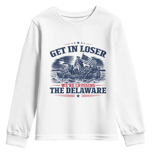 Get In Loser We're Crossing The Delaware Retro Youth Sweatshirt Distressed George Washington Boat Scene Patriotic American Revolution Humor TS02 White Print Your Wear