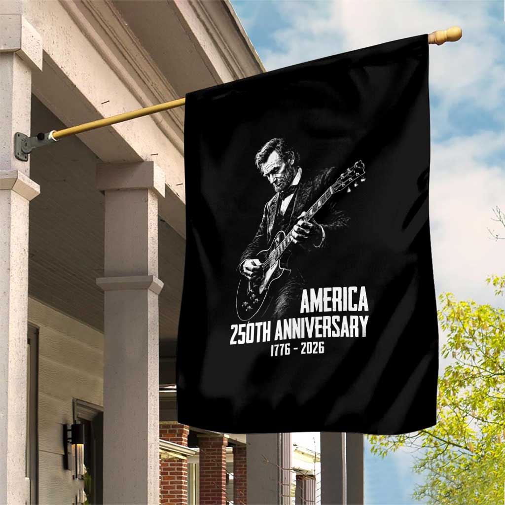 America 250th Anniversary Abraham Lincoln Rock Star Garden Flag Funny Electric Guitar Player 1776 to 2026 Semiquincentennial TS02 Print Your Wear