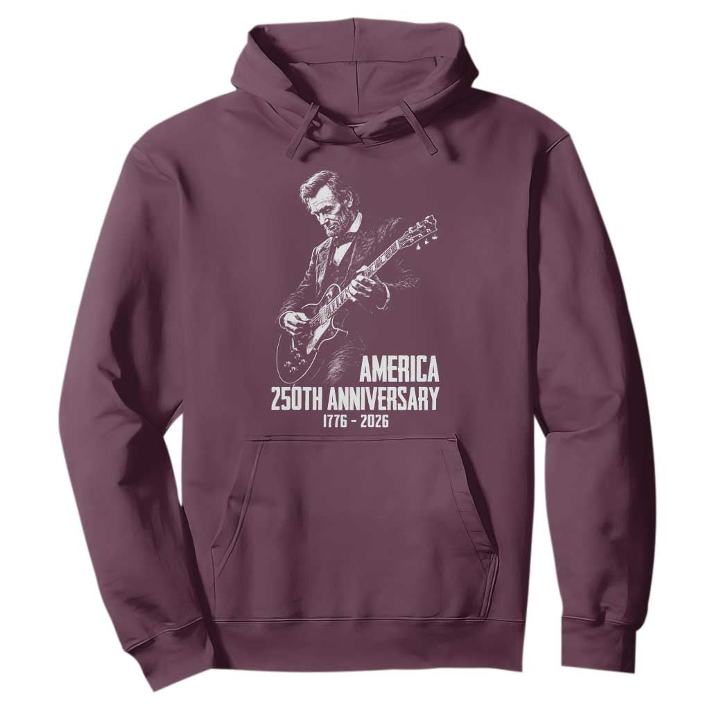 America 250th Anniversary Abraham Lincoln Rock Star Hoodie Funny Electric Guitar Player 1776 to 2026 Semiquincentennial TS02 Maroon Print Your Wear