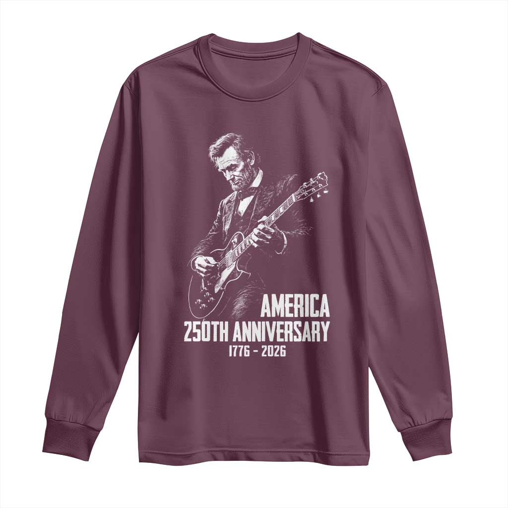 America 250th Anniversary Abraham Lincoln Rock Star Long Sleeve Shirt Funny Electric Guitar Player 1776 to 2026 Semiquincentennial TS02 Maroon Print Your Wear