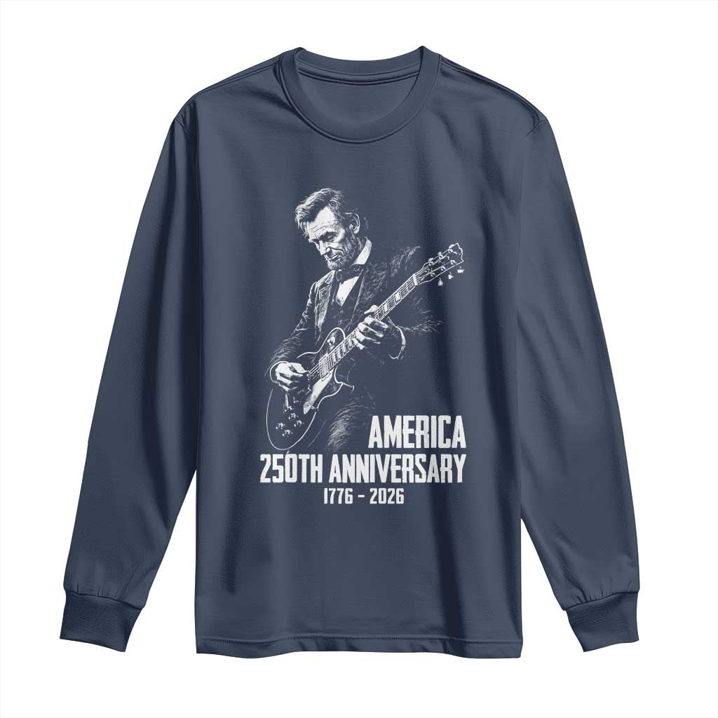 America 250th Anniversary Abraham Lincoln Rock Star Long Sleeve Shirt Funny Electric Guitar Player 1776 to 2026 Semiquincentennial TS02 Navy Print Your Wear