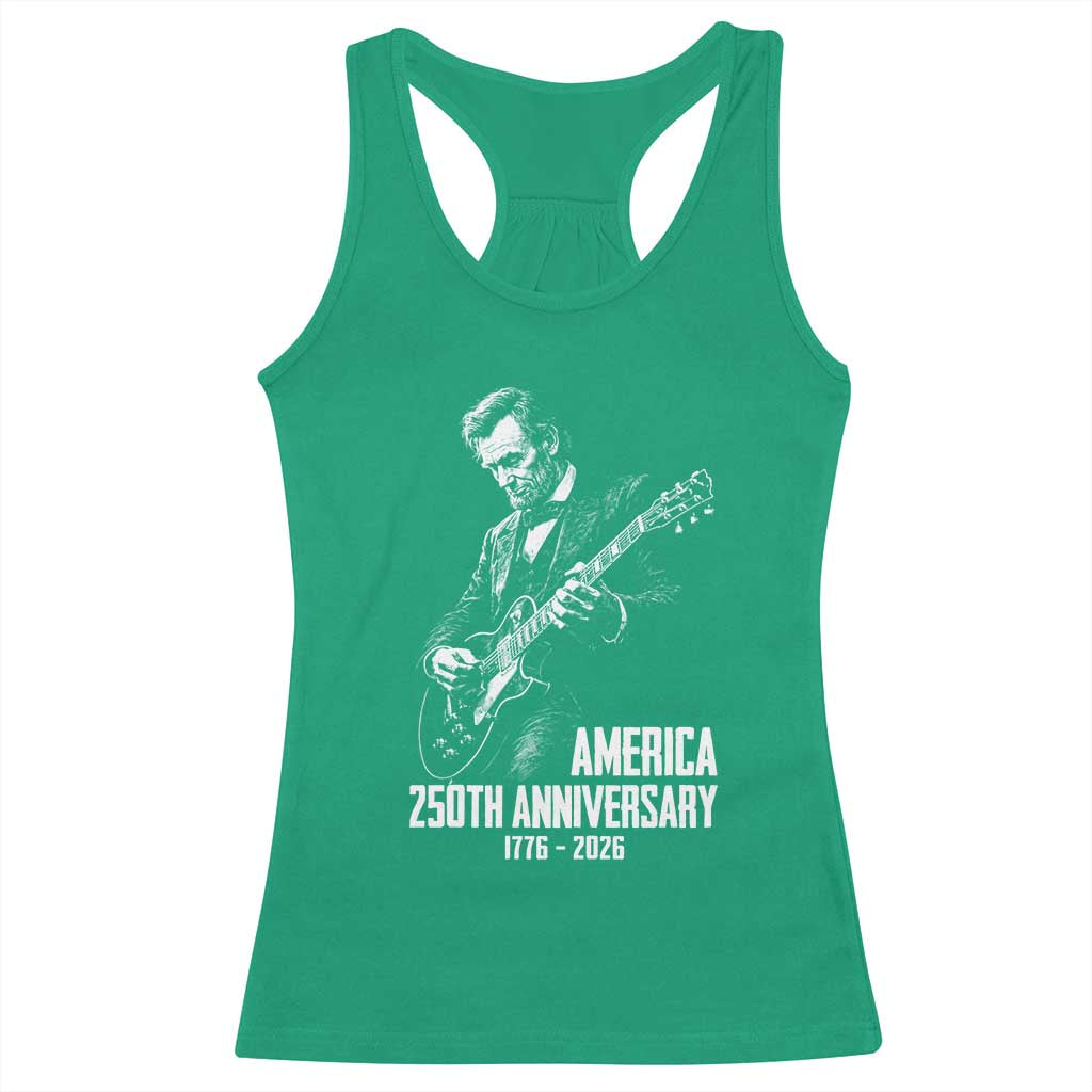 America 250th Anniversary Abraham Lincoln Rock Star Racerback Tank Top Funny Electric Guitar Player 1776 to 2026 Semiquincentennial TS02 Irish Green Print Your Wear