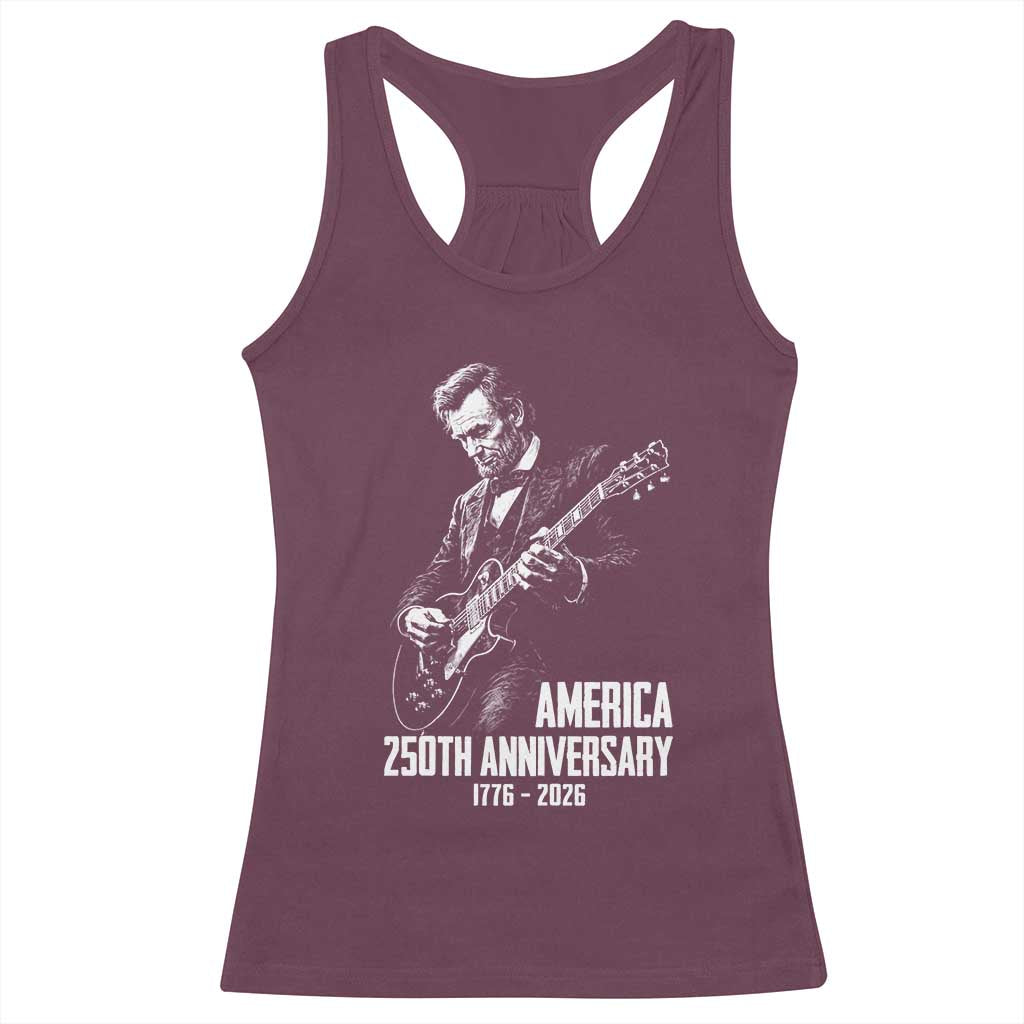 America 250th Anniversary Abraham Lincoln Rock Star Racerback Tank Top Funny Electric Guitar Player 1776 to 2026 Semiquincentennial TS02 Maroon Print Your Wear