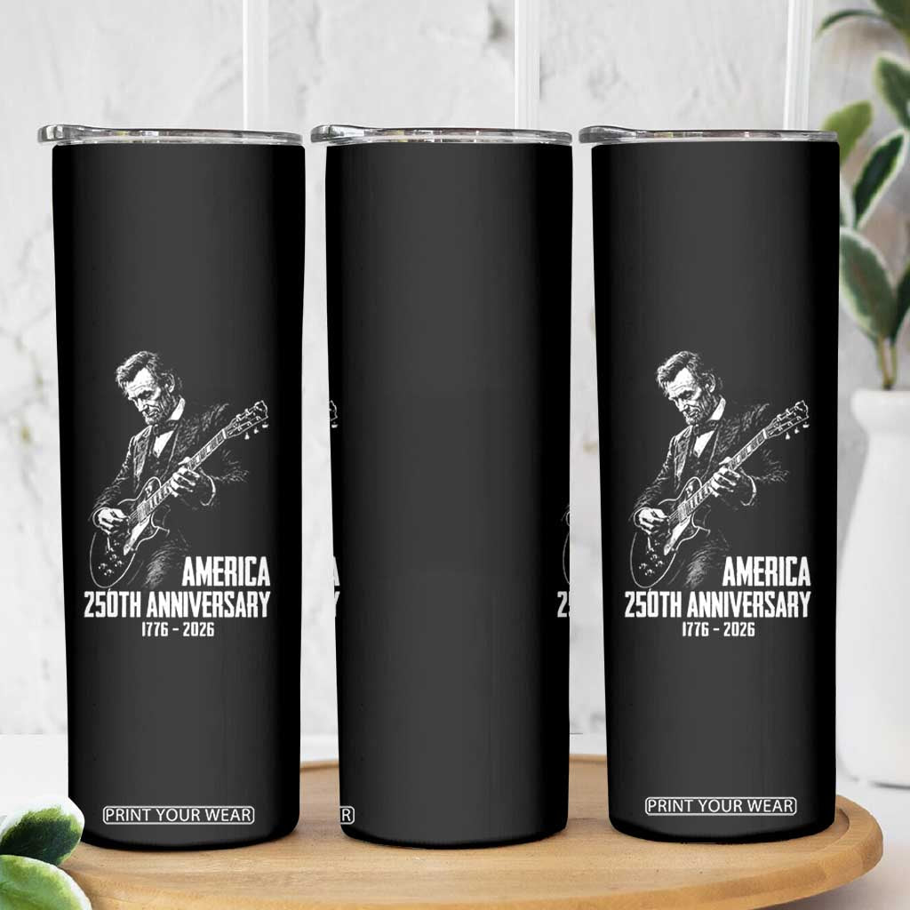 America 250th Anniversary Abraham Lincoln Rock Star Skinny Tumbler Funny Electric Guitar Player 1776 to 2026 Semiquincentennial TS02 Print Your Wear
