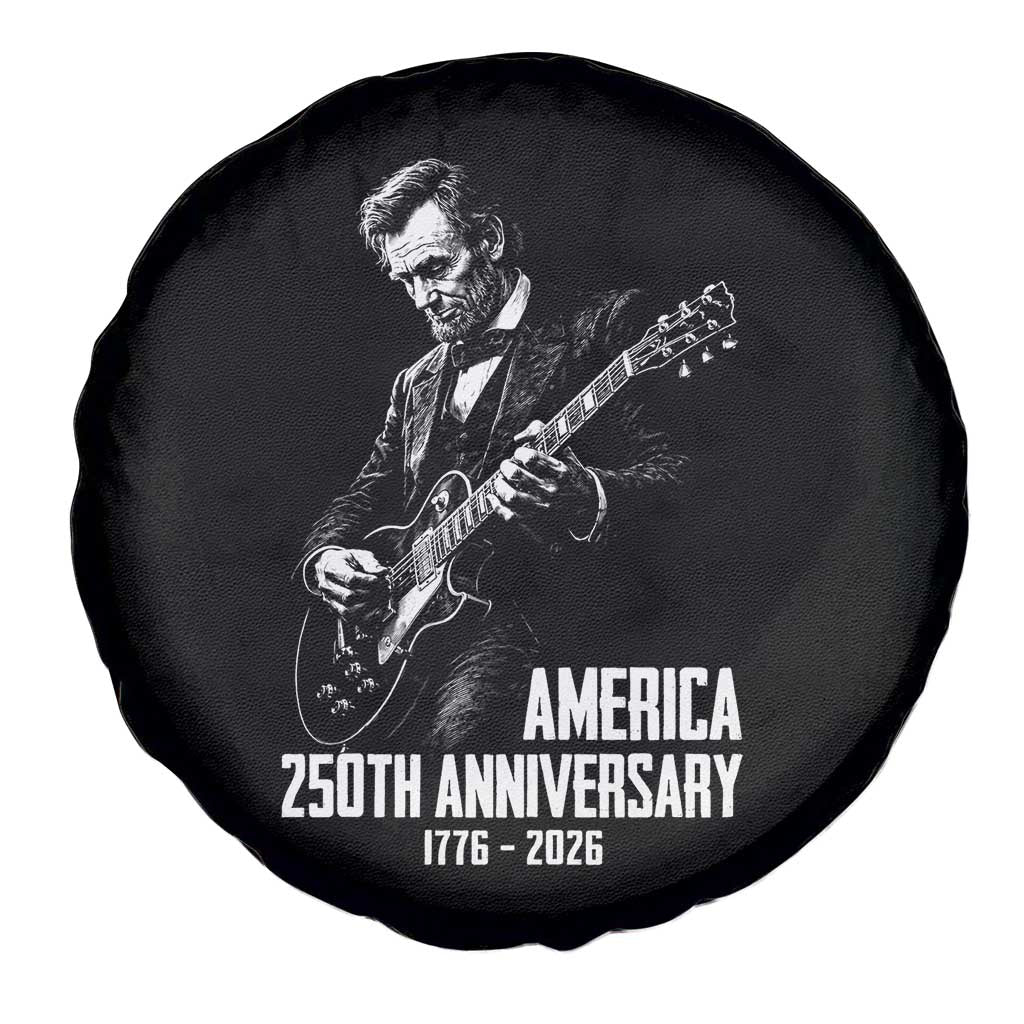 America 250th Anniversary Abraham Lincoln Rock Star Spare Tire Cover Funny Electric Guitar Player 1776 to 2026 Semiquincentennial TS02 Print Your Wear