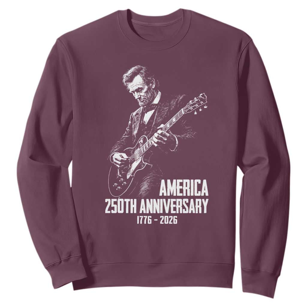 America 250th Anniversary Abraham Lincoln Rock Star Sweatshirt Funny Electric Guitar Player 1776 to 2026 Semiquincentennial TS02 Maroon Print Your Wear