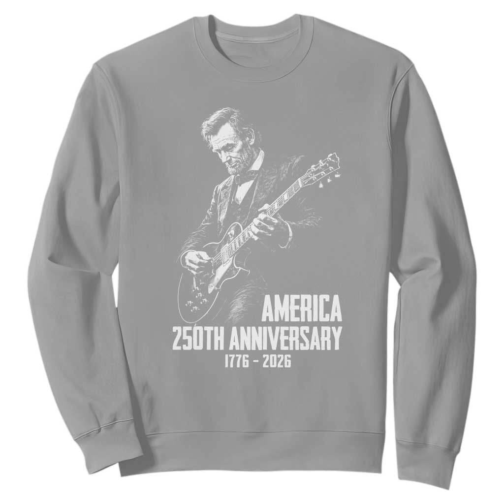 America 250th Anniversary Abraham Lincoln Rock Star Sweatshirt Funny Electric Guitar Player 1776 to 2026 Semiquincentennial TS02 Sport Gray Print Your Wear
