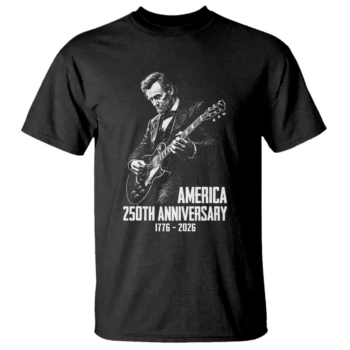 America 250th Anniversary Abraham Lincoln Rock Star T Shirt Funny Electric Guitar Player 1776 to 2026 Semiquincentennial