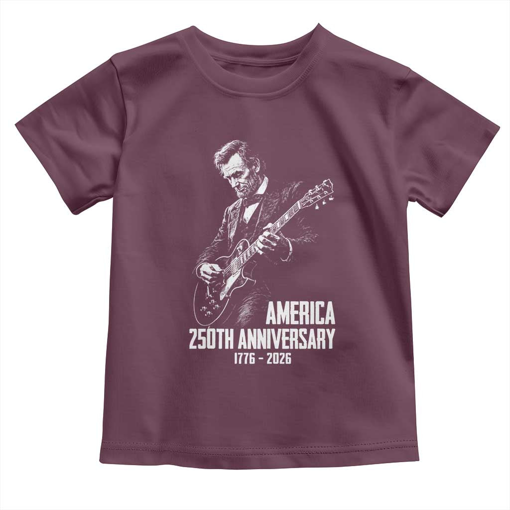 America 250th Anniversary Abraham Lincoln Rock Star Toddler T Shirt Funny Electric Guitar Player 1776 to 2026 Semiquincentennial TS02 Maroon Print Your Wear