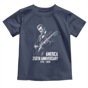 America 250th Anniversary Abraham Lincoln Rock Star Toddler T Shirt Funny Electric Guitar Player 1776 to 2026 Semiquincentennial TS02 Navy Print Your Wear