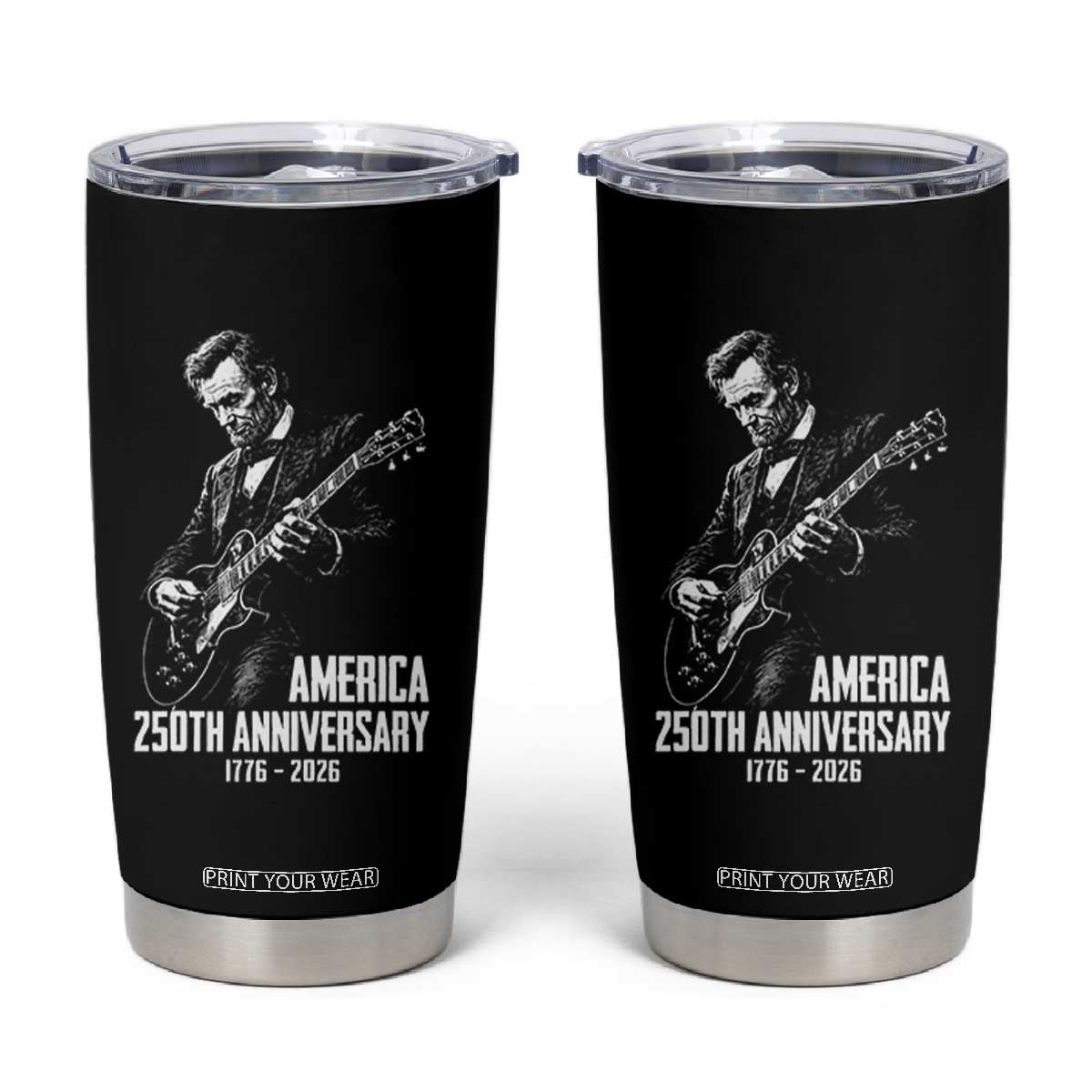America 250th Anniversary Abraham Lincoln Rock Star Tumbler Cup Funny Electric Guitar Player 1776 to 2026 Semiquincentennial TS02 Black Print Your Wear