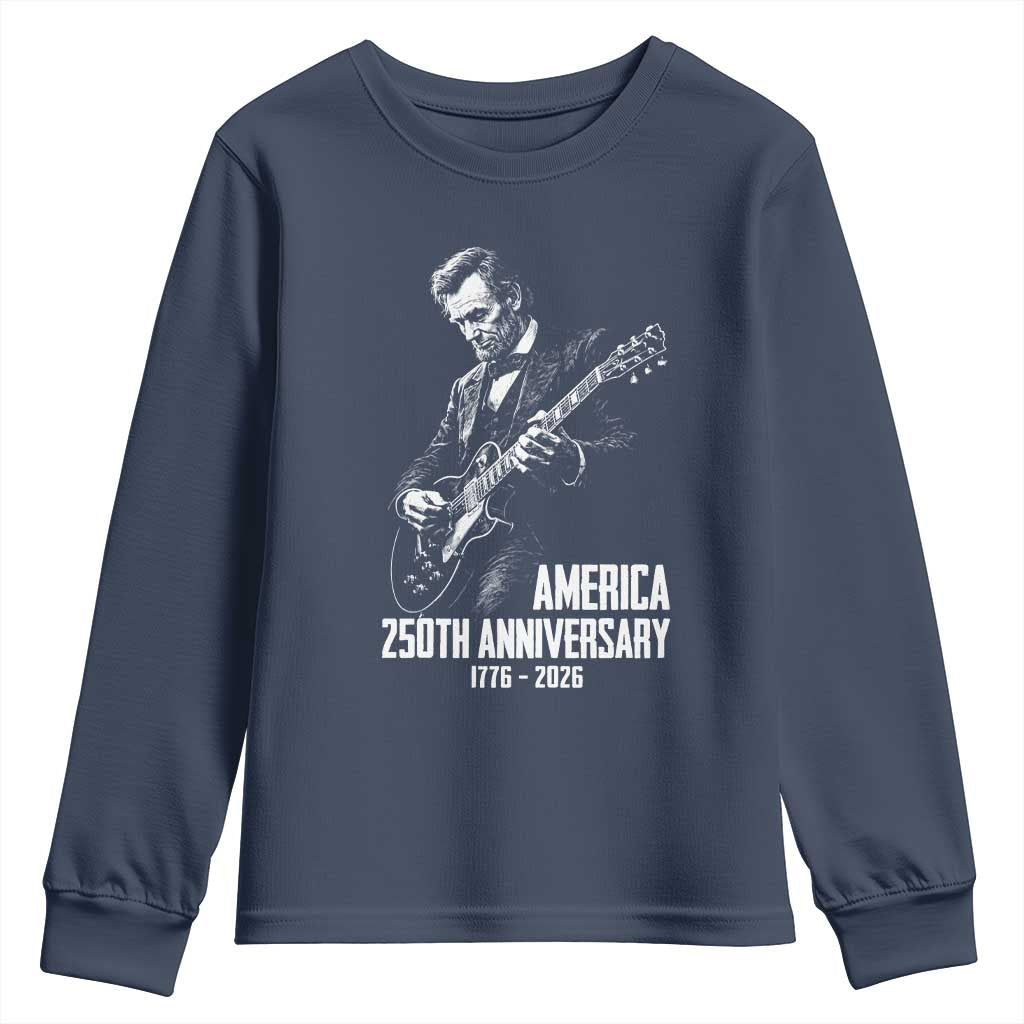 America 250th Anniversary Abraham Lincoln Rock Star Youth Sweatshirt Funny Electric Guitar Player 1776 to 2026 Semiquincentennial TS02 Navy Print Your Wear
