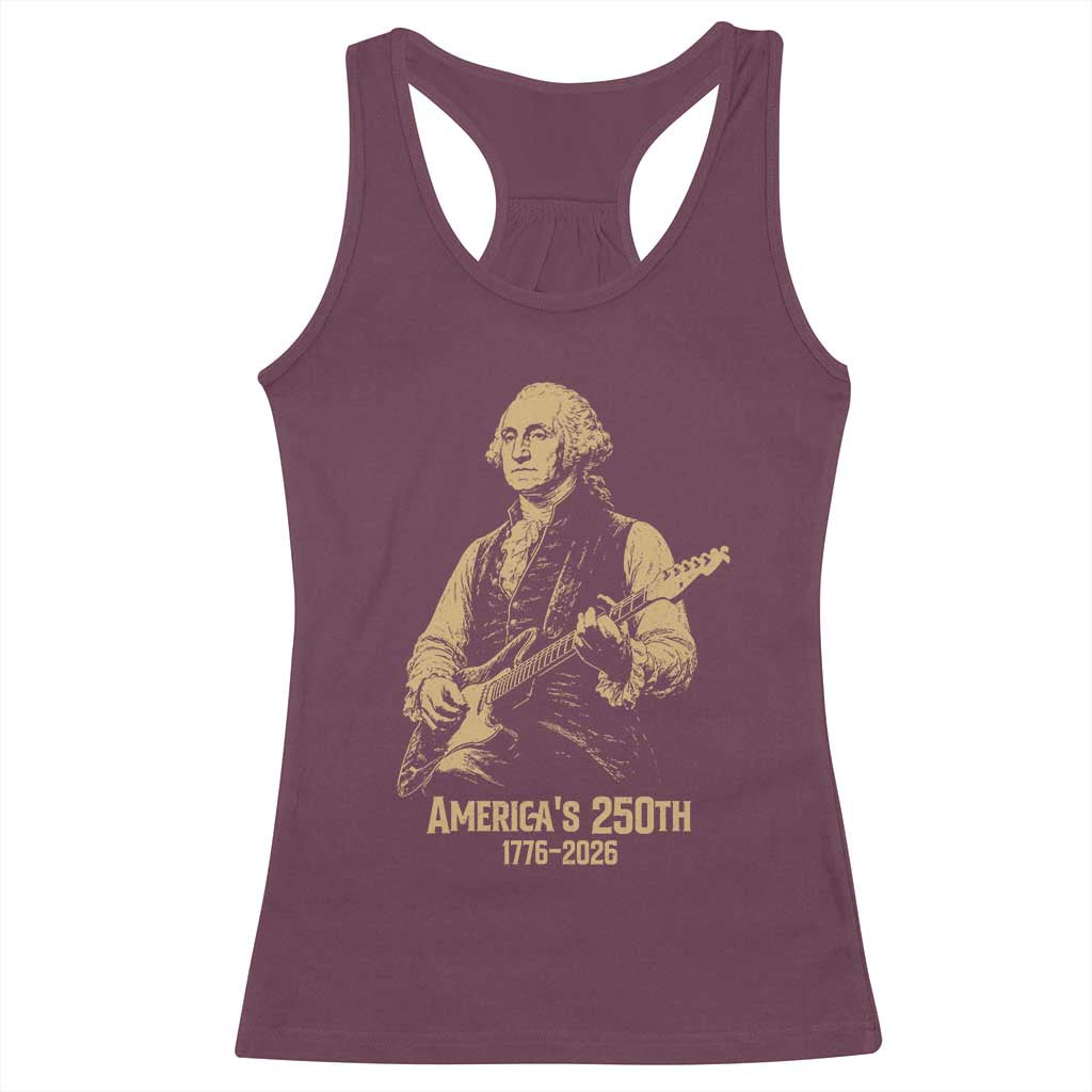 America's 250th George Washington Rock Star Racerback Tank Top Funny Electric Guitar Player Vintage 1776 to 2026 Semiquincentennial TS02 Maroon Print Your Wear