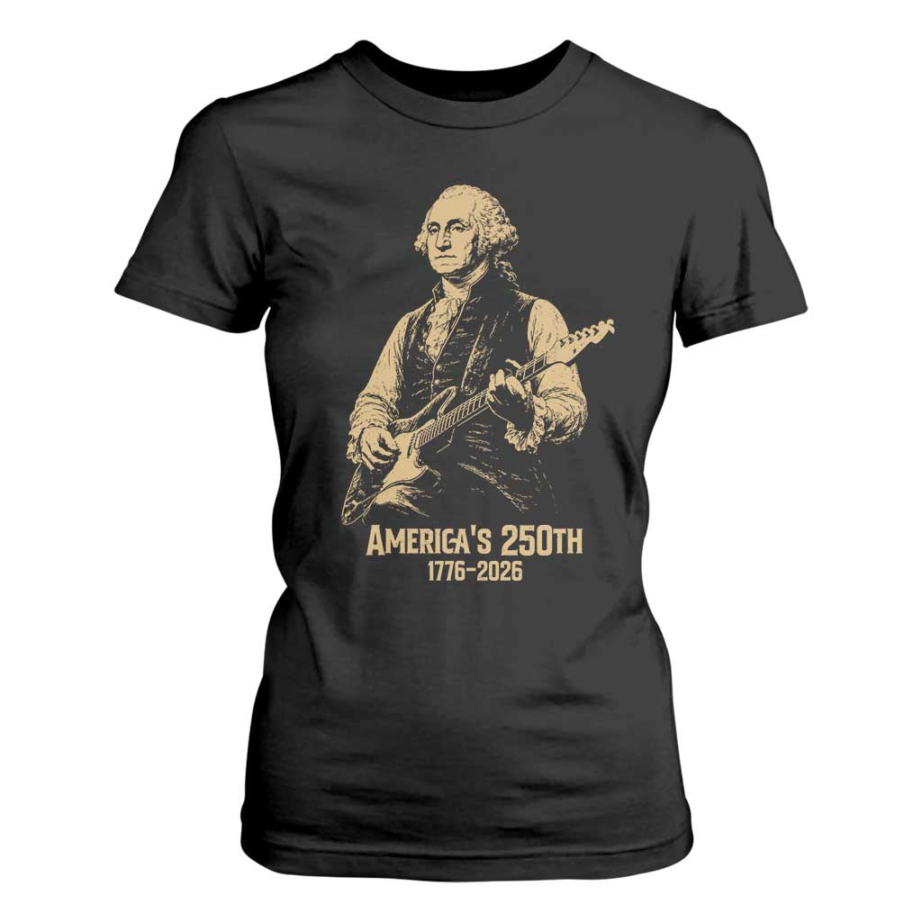America's 250th George Washington Rock Star T Shirt For Women Funny Electric Guitar Player Vintage 1776 to 2026 Semiquincentennial TS02 Black Print Your Wear