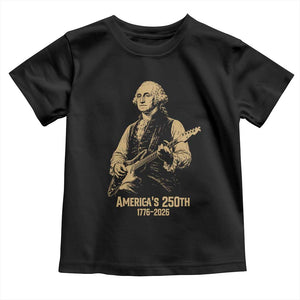 America's 250th George Washington Rock Star Toddler T Shirt Funny Electric Guitar Player Vintage 1776 to 2026 Semiquincentennial TS02 Black Print Your Wear