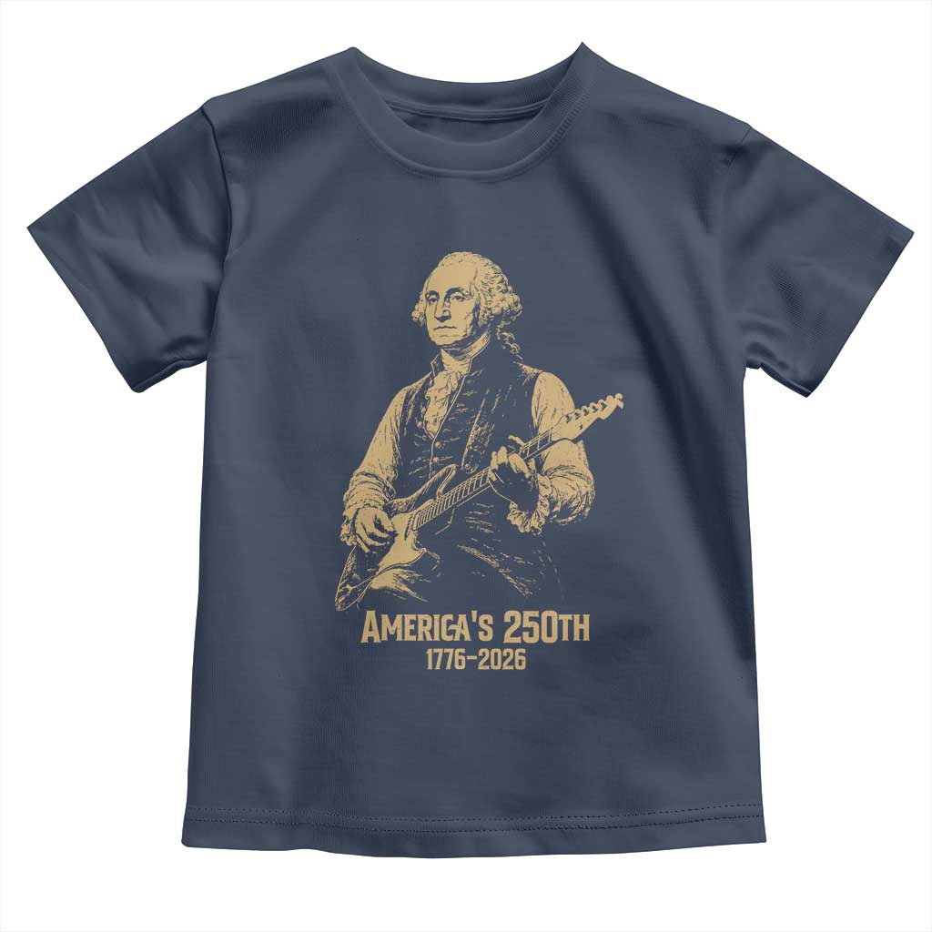 America's 250th George Washington Rock Star Toddler T Shirt Funny Electric Guitar Player Vintage 1776 to 2026 Semiquincentennial TS02 Navy Print Your Wear