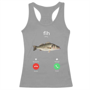 Fih Calling Funny Fish Racerback Tank Top Fishing Lover Hilarious Phone Call Parody TS02 Sport Gray Print Your Wear