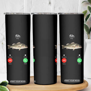 Fih Calling Funny Fish Skinny Tumbler Fishing Lover Hilarious Phone Call Parody TS02 Print Your Wear