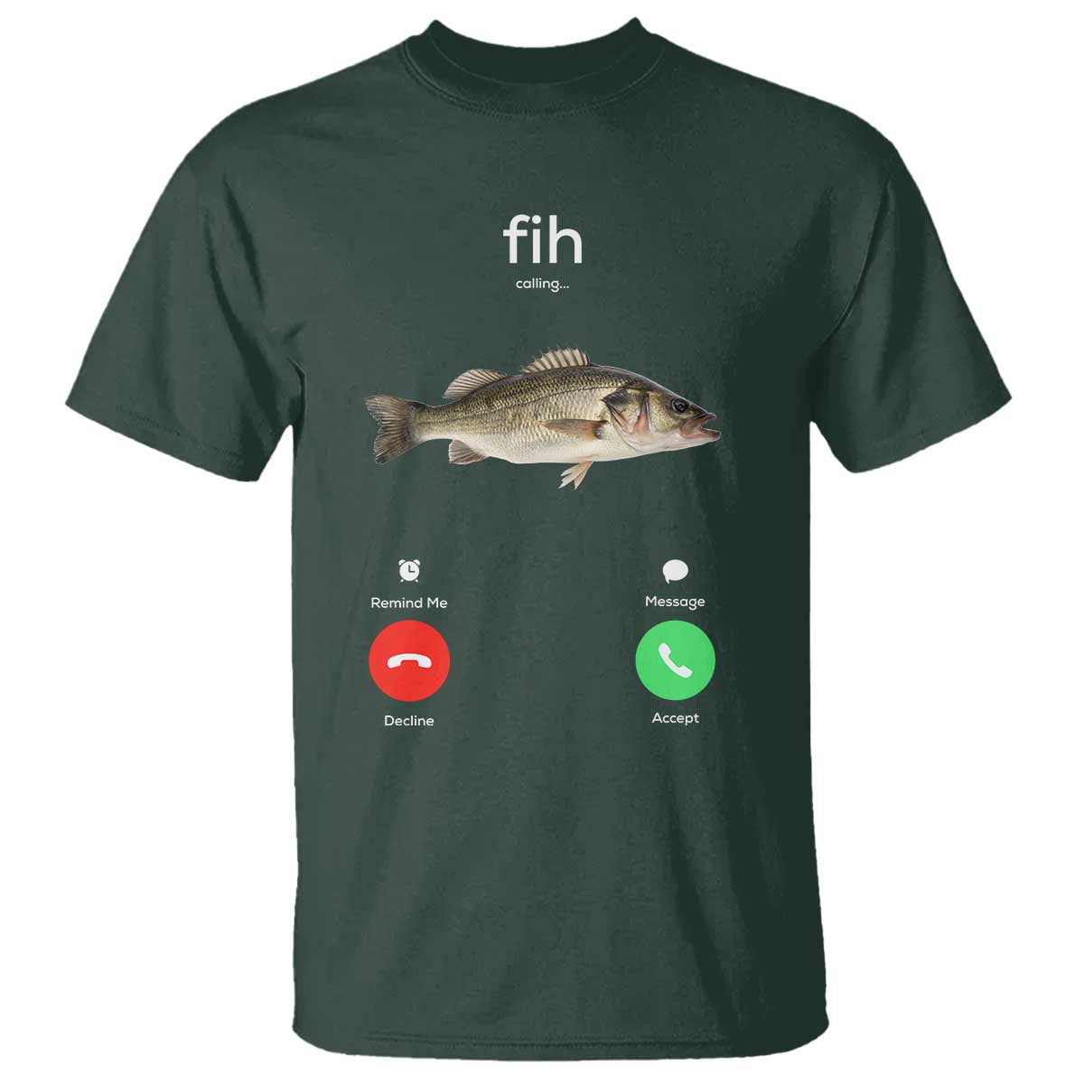 Fih Calling Funny Fish T Shirt Fishing Lover Hilarious Phone Call Parody TS02 Dark Forest Green Print Your Wear