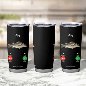 Fih Calling Funny Fish Tumbler Cup Fishing Lover Hilarious Phone Call Parody TS02 Print Your Wear