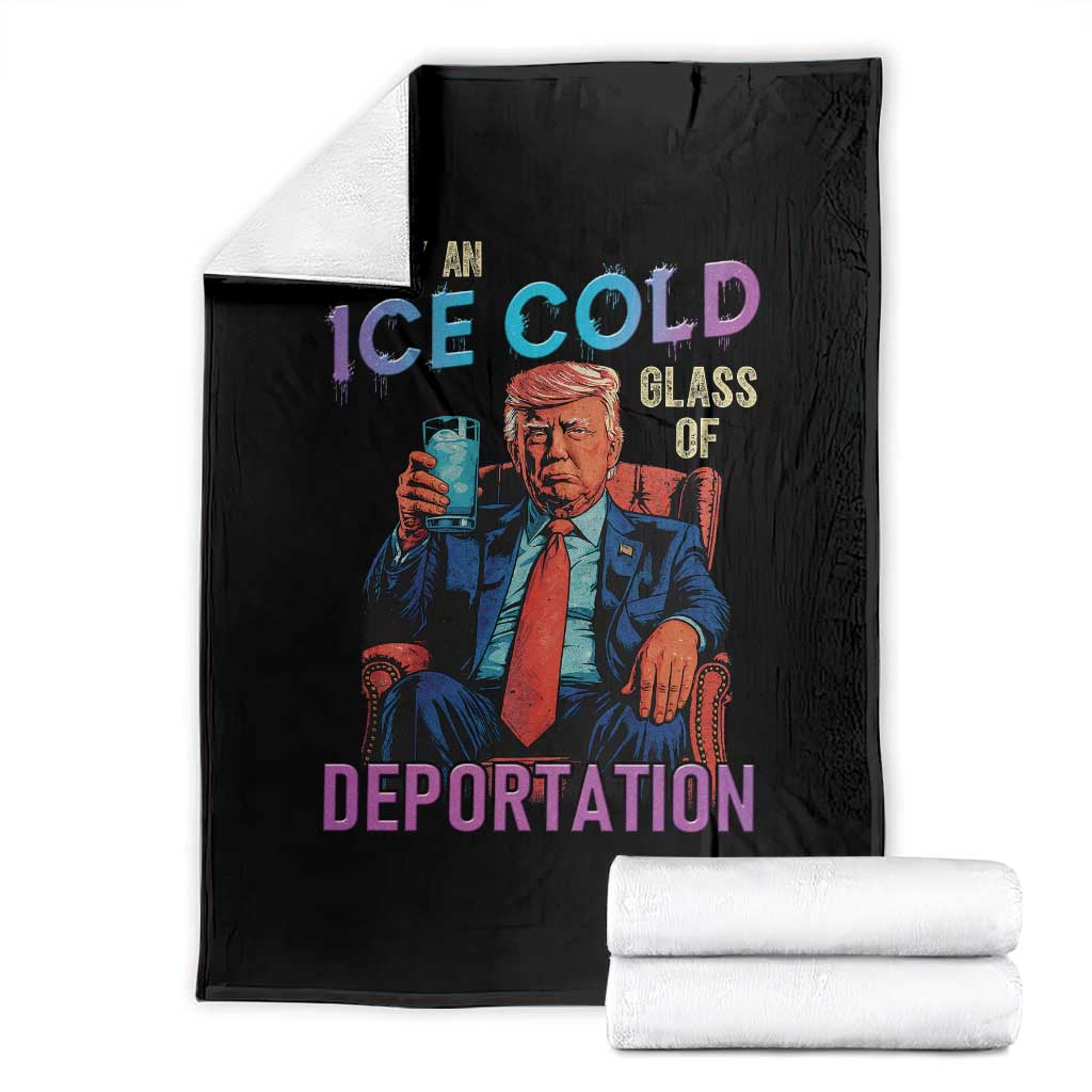 Enjoy An Ice Cold Glass Of Deportation Throw Blanket Funny Trump Conservative Political Patriotic TS02 Black Print Your Wear
