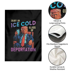 Enjoy An Ice Cold Glass Of Deportation Garden Flag Funny Trump Conservative Political Patriotic TS02 Print Your Wear