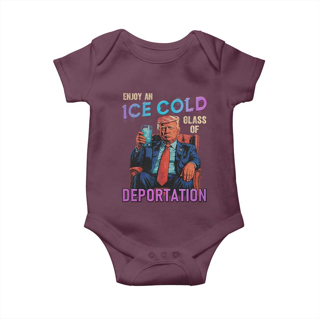 Enjoy An Ice Cold Glass Of Deportation Baby Onesie Funny Trump Conservative Political Patriotic TS02 Maroon Print Your Wear