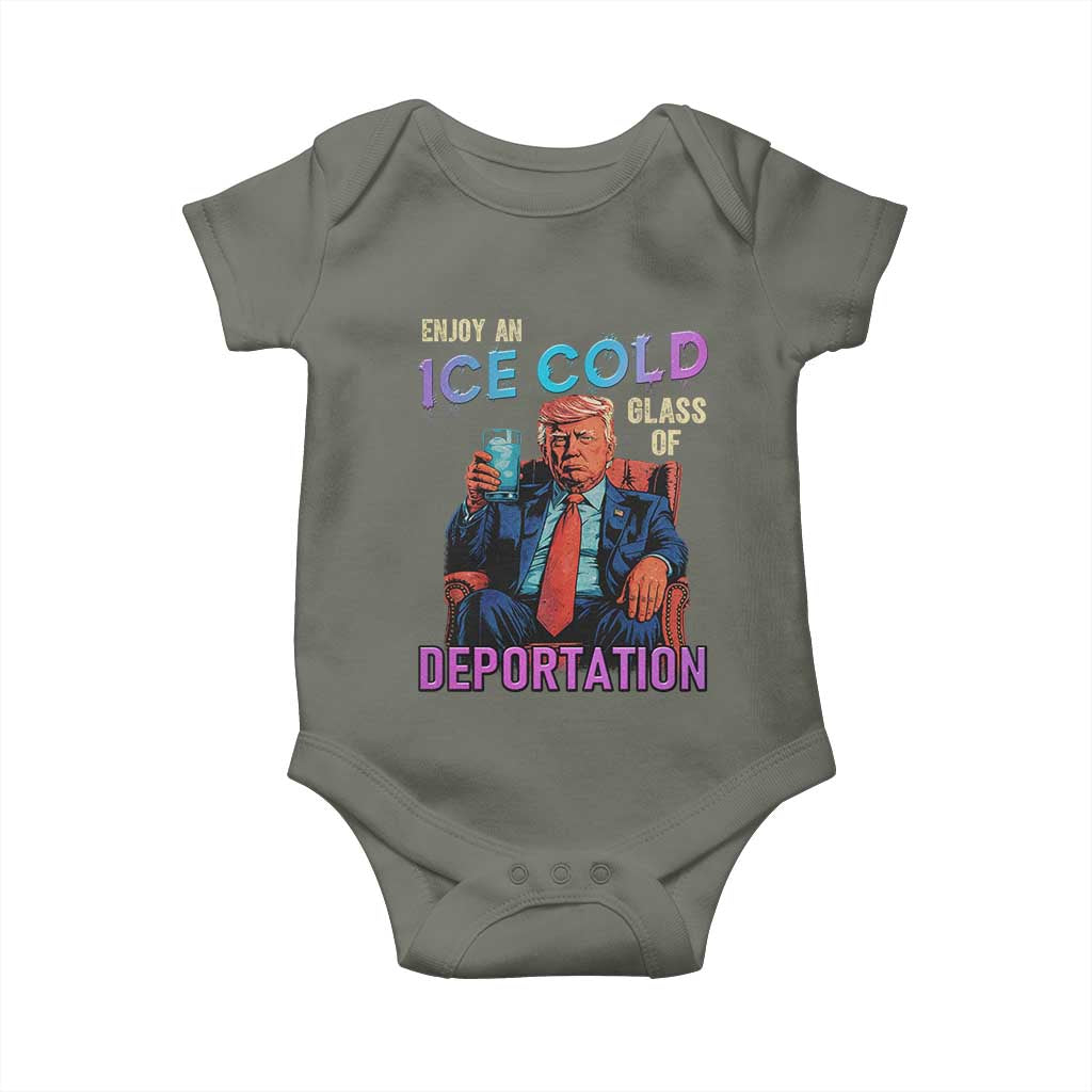 Enjoy An Ice Cold Glass Of Deportation Baby Onesie Funny Trump Conservative Political Patriotic TS02 Military Green Print Your Wear