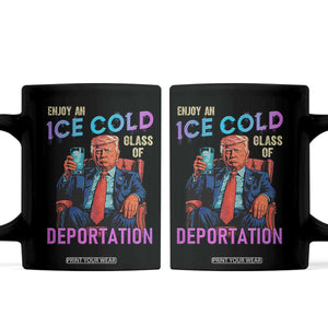 Enjoy An Ice Cold Glass Of Deportation Coffee Mug Funny Trump Conservative Political Patriotic TS02 Black Print Your Wear