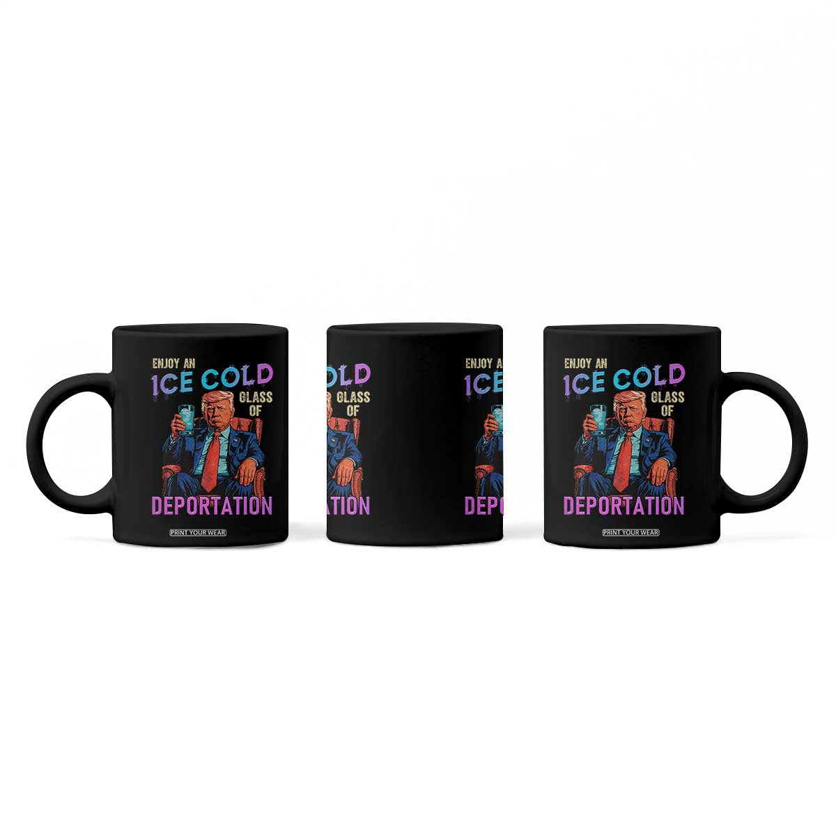 Enjoy An Ice Cold Glass Of Deportation Coffee Mug Funny Trump Conservative Political Patriotic TS02 Print Your Wear
