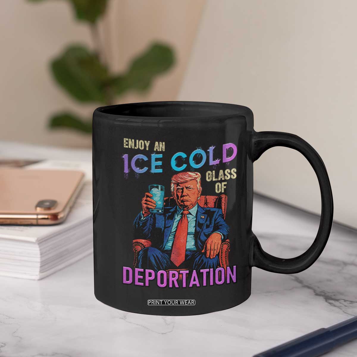 Enjoy An Ice Cold Glass Of Deportation Coffee Mug Funny Trump Conservative Political Patriotic TS02 Print Your Wear