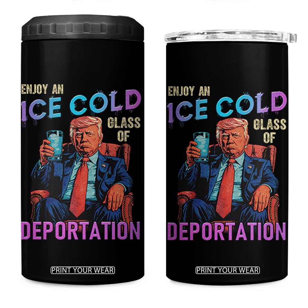 Enjoy An Ice Cold Glass Of Deportation 4 in 1 Can Cooler Tumbler Funny Trump Conservative Political Patriotic TS02 One Size: 16 oz Black Print Your Wear