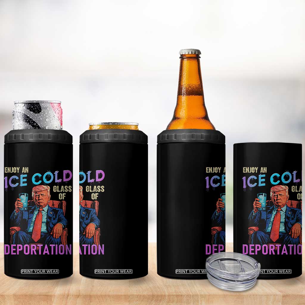 Enjoy An Ice Cold Glass Of Deportation 4 in 1 Can Cooler Tumbler Funny Trump Conservative Political Patriotic TS02 Print Your Wear