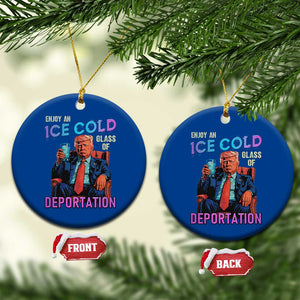 Enjoy An Ice Cold Glass Of Deportation Ceramic Ornament Funny Trump Conservative Political Patriotic TS02 1pc Blue Print Your Wear