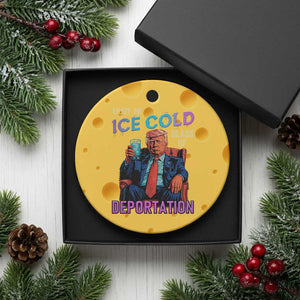 Enjoy An Ice Cold Glass Of Deportation Ceramic Ornament Funny Trump Conservative Political Patriotic TS02 1pc Yellow Cheese Print Your Wear