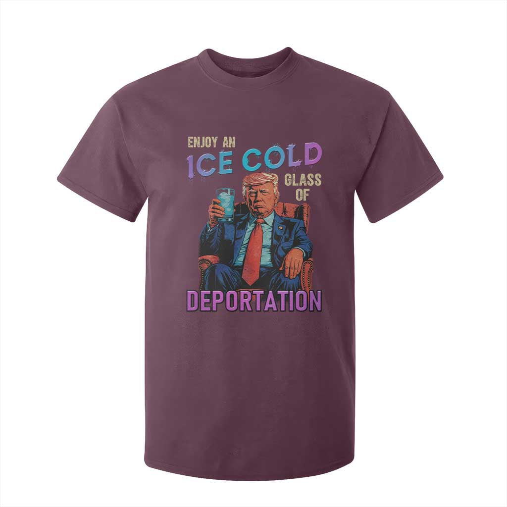 Enjoy An Ice Cold Glass Of Deportation T Shirt For Kid Funny Trump Conservative Political Patriotic TS02 Maroon Print Your Wear