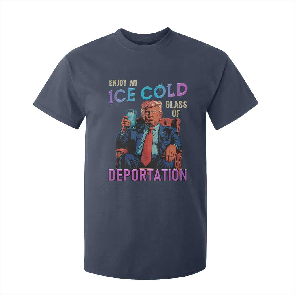 Enjoy An Ice Cold Glass Of Deportation T Shirt For Kid Funny Trump Conservative Political Patriotic TS02 Navy Print Your Wear