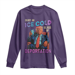 Enjoy An Ice Cold Glass Of Deportation Long Sleeve Shirt Funny Trump Conservative Political Patriotic TS02 Purple Print Your Wear