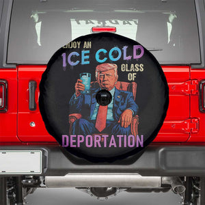 Enjoy An Ice Cold Glass Of Deportation Spare Tire Cover Funny Trump Conservative Political Patriotic TS02 Black Print Your Wear
