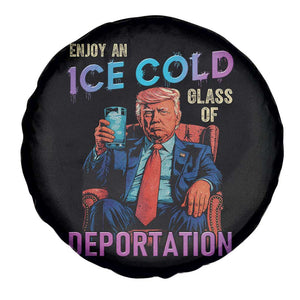 Enjoy An Ice Cold Glass Of Deportation Spare Tire Cover Funny Trump Conservative Political Patriotic TS02 Print Your Wear