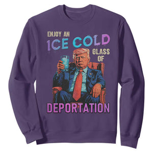 Enjoy An Ice Cold Glass Of Deportation Sweatshirt Funny Trump Conservative Political Patriotic TS02 Purple Print Your Wear