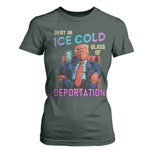 Enjoy An Ice Cold Glass Of Deportation T Shirt For Women Funny Trump Conservative Political Patriotic TS02 Dark Forest Green Print Your Wear